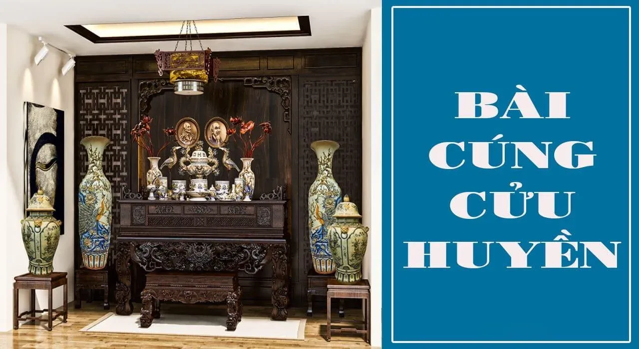 Bài cúng Cửu Huyền Thất Tổ chuẩn nhất